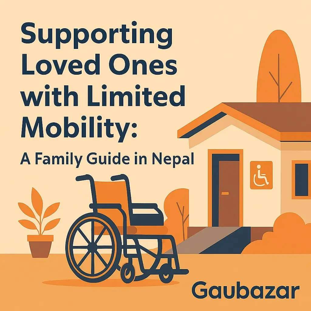 Supporting Loved Ones with Limited Mobility: A Family Guide in Nepal