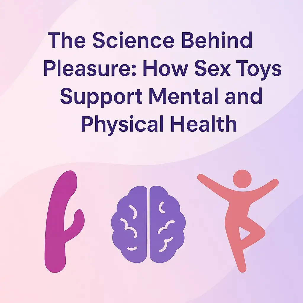 How Sex Toys Support Mental and Physical Health