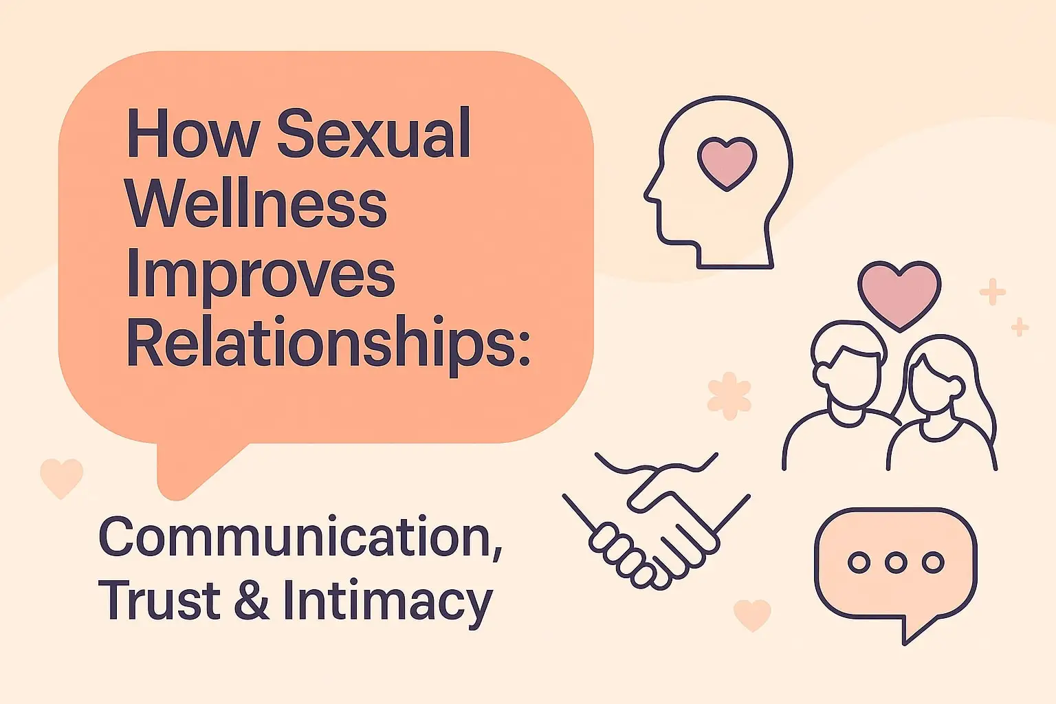 How Sexual Wellness Improves Relationships: Communication, Trust & Intimacy