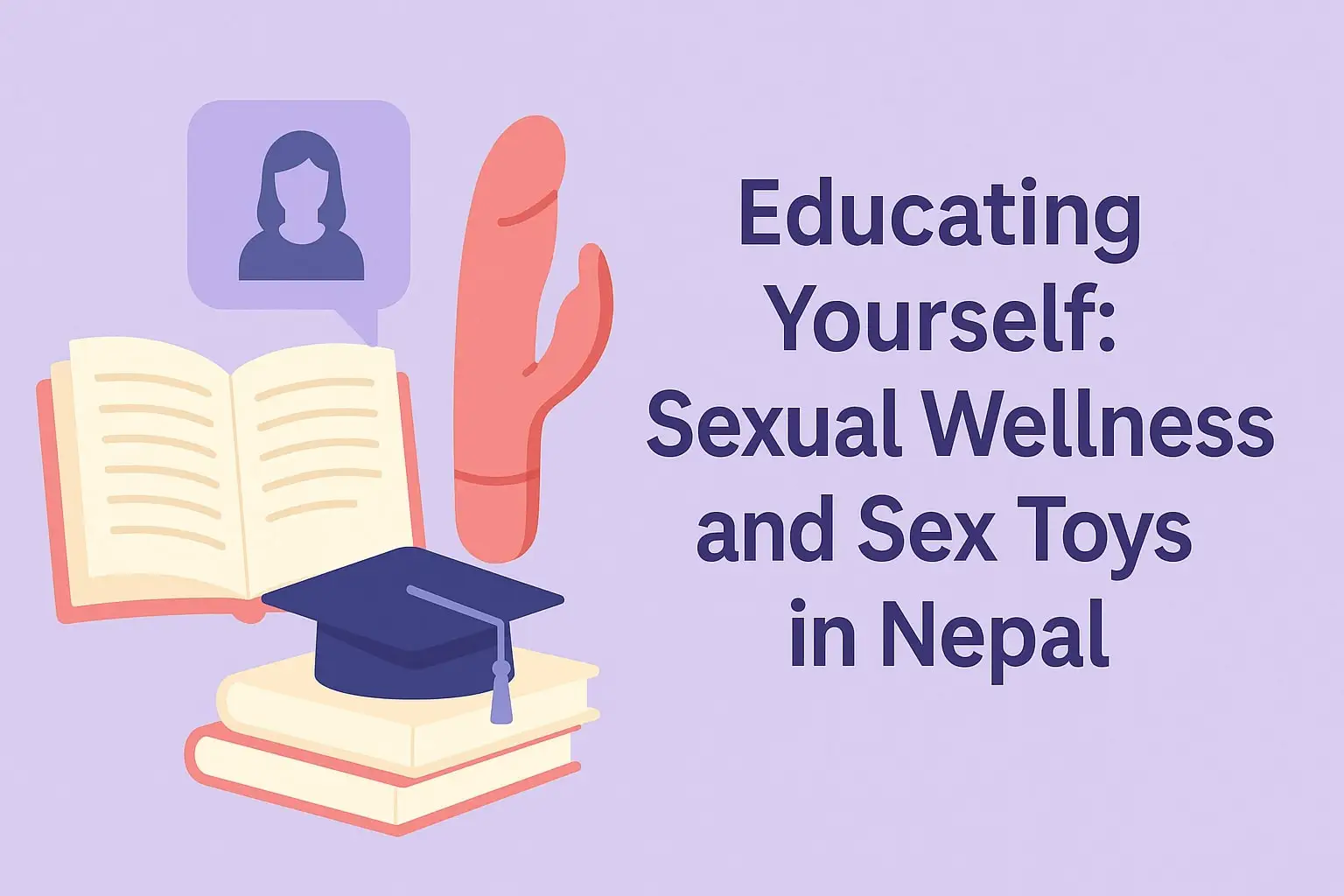 Breaking the Taboo: Why Talking About Sex Toys in Nepal Matters for Sexual Wellness